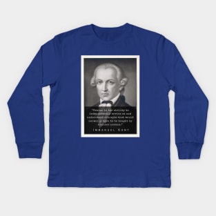 Immanuel Kant  portrait and quote: Genius is the ability to independently arrive at and understand concepts that would normally have to be taught by another person. Kids Long Sleeve T-Shirt